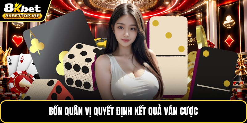 Bốn quân vị quyết định kết quả ván cược