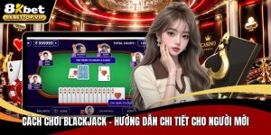 Cách chơi blackjack