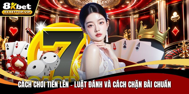 Cách chơi tiến lên