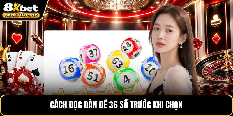 Cách đọc dàn đề 36 số trước khi chọn