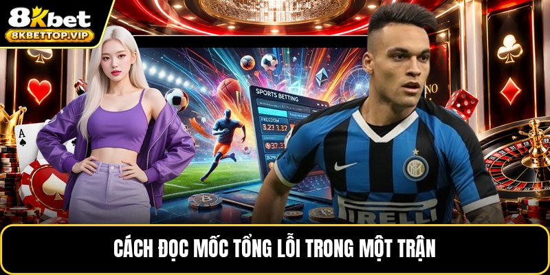 Cách đọc mốc tổng lỗi trong một trận