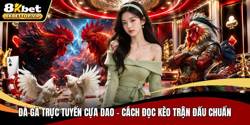 Đá gà trực tuyến cựa dao