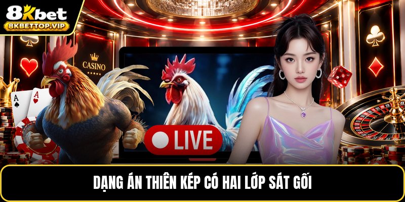 Dạng án thiên kép có hai lớp sát gối