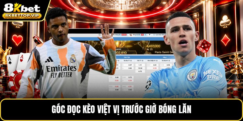 Góc đọc kèo việt vị trước giờ bóng lăn