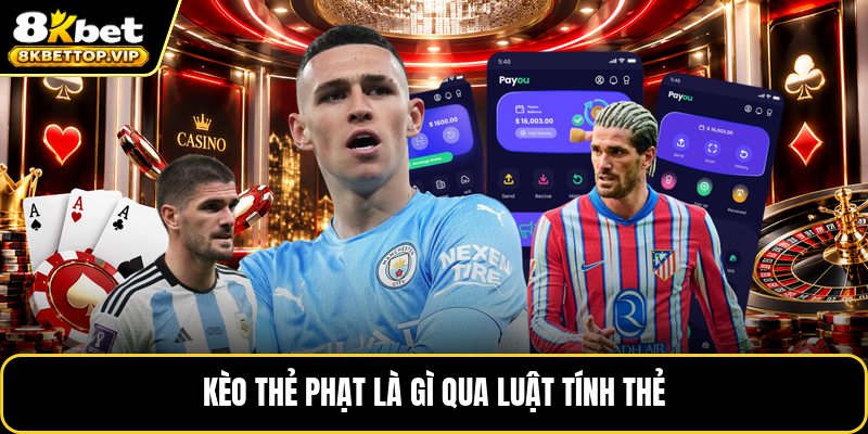 Kèo thẻ phạt là gì qua luật tính thẻ