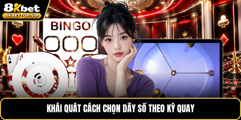 Khái quát cách chọn dãy số theo kỳ quay