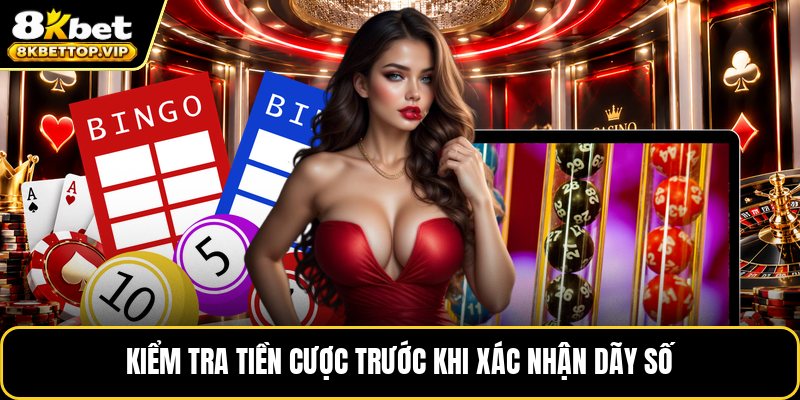Kiểm tra tiền cược trước khi xác nhận dãy số