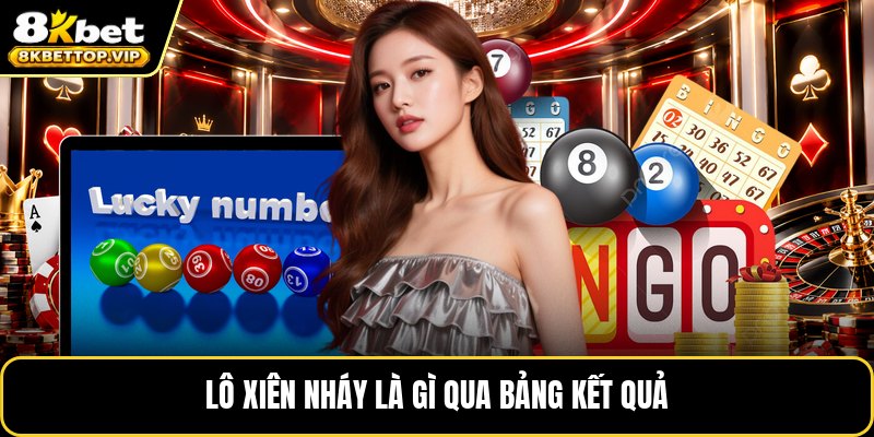 Lô xiên nháy là gì qua bảng kết quả