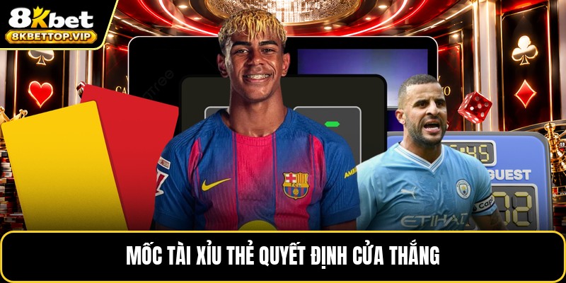 Mốc tài xỉu thẻ quyết định cửa thắng