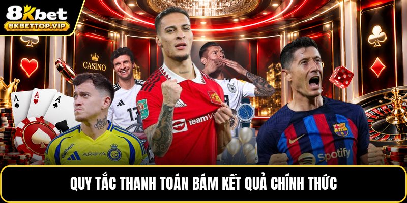 Quy tắc thanh toán bám kết quả chính thức