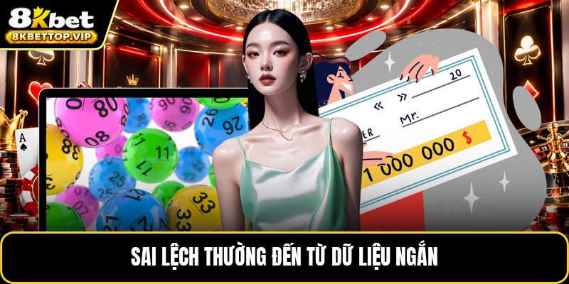Sai lệch thường đến từ dữ liệu ngắn