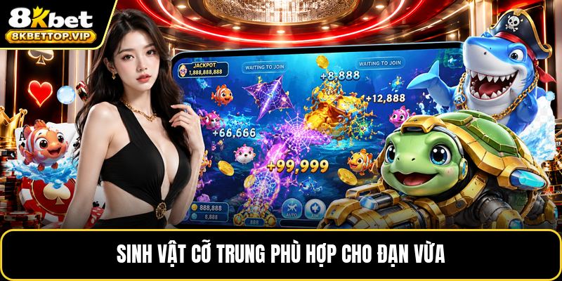 Sinh vật cỡ trung phù hợp cho đạn vừa