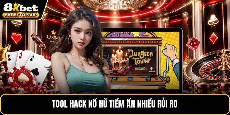 Tool hack nổ hũ tiềm ẩn nhiều rủi ro