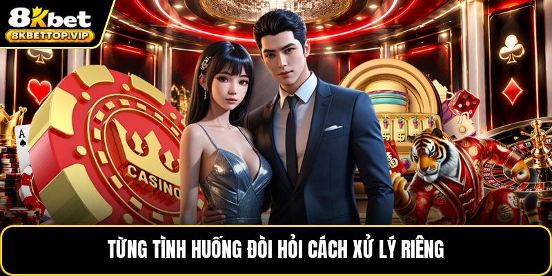 Từng tình huống đòi hỏi cách xử lý riêng