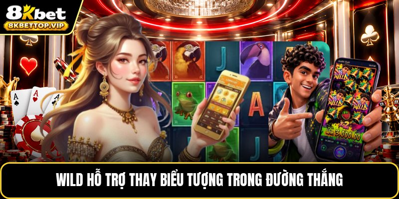 Wild hỗ trợ thay biểu tượng trong đường thắng